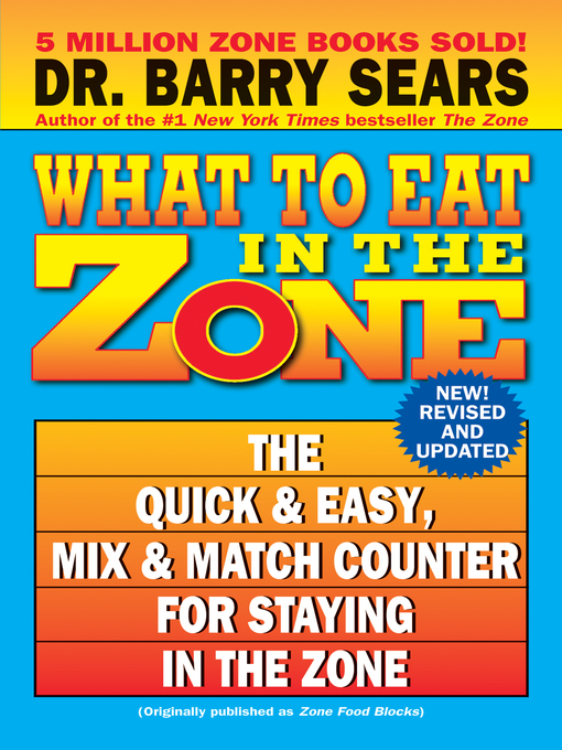 Title details for What to Eat in the Zone by Barry Sears - Available